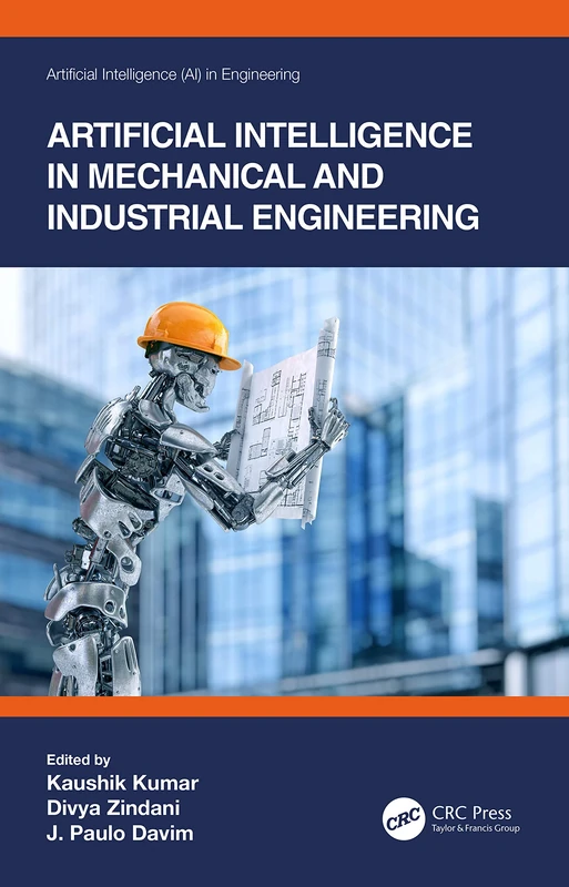 Artificial Intelligence in Mechanical and Industrial Engineering (Artificial Intelligence AI in Engineering)