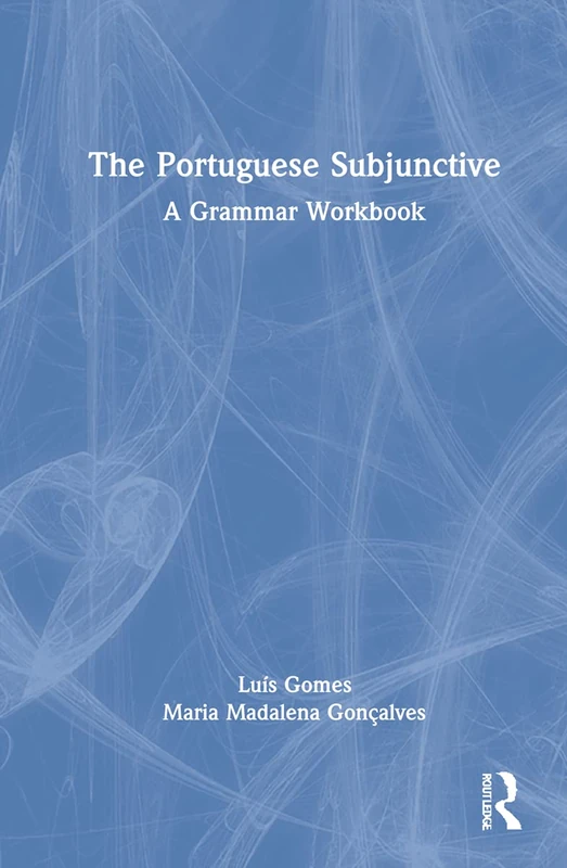 Routledge The Portuguese Subjunctive: A Grammar Workbook