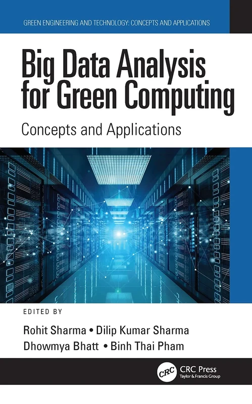 Big Data Analysis for Green Computing: Concepts and Applications (Green Engineering and Technology)