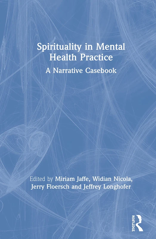 Routledge - Spirituality in Mental Health Practice Casebook