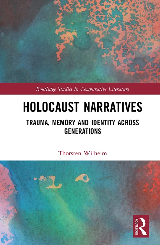 Routledge Holocaust Narratives: Trauma, Memory and Identity