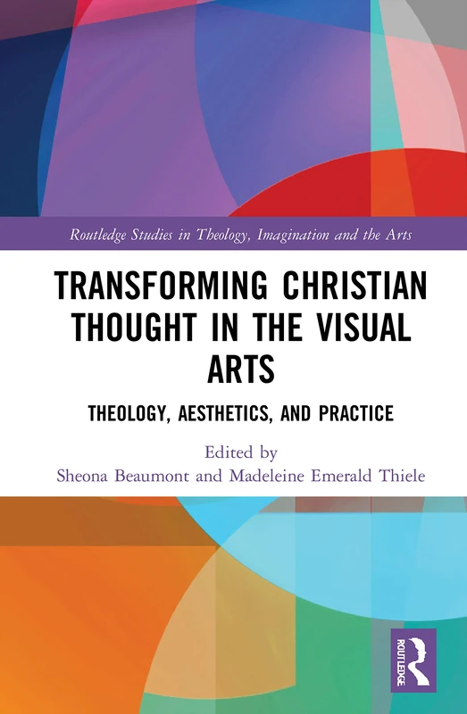 Routledge Transforming Christian Thought in the Visual Arts