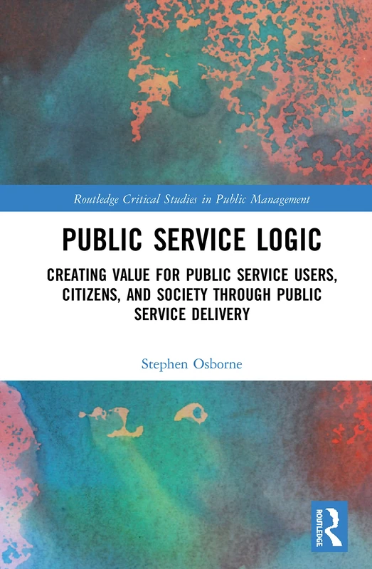 Routledge Public Service Logic - Critical Studies in Management