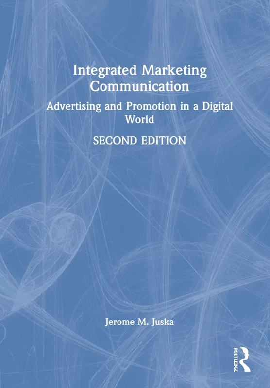 Integrated Marketing Communication: Advertising and Promotion in a Digital World