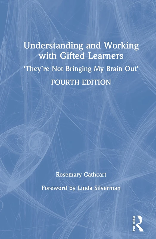 Understanding and Working with Gifted Learners: 'They're Not Bringing My Brain Out'