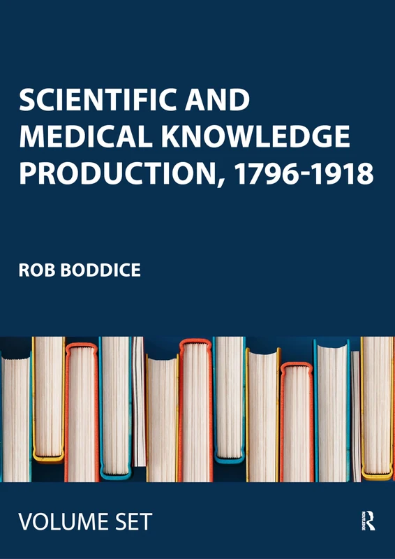 Scientific and Medical Knowledge Production, 1796-1918: Experiment, Expertise, Experience