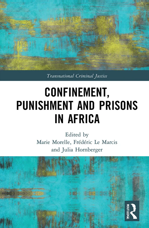 Confinement, Punishment and Prisons in Africa (Transnational Criminal Justice)