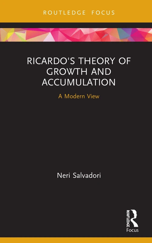 Ricardo's Theory of Growth and Accumulation: A Modern View (The Graz Schumpeter Lectures)