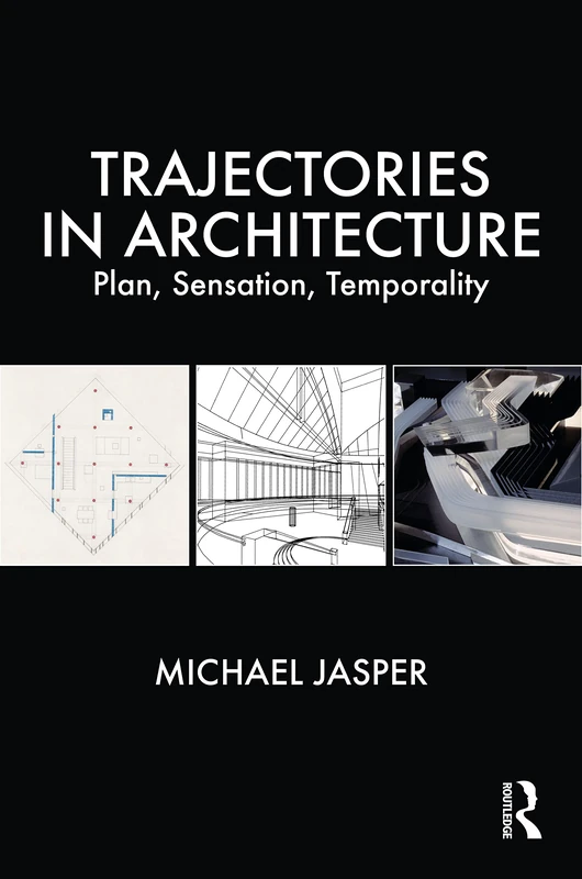 Routledge - Trajectories in Architecture: Plan, Sensation, Temporality
