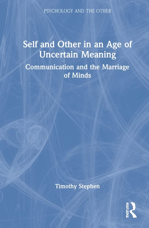 Routledge Self and Other in an Age of Uncertain Meaning Book