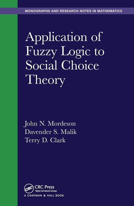 Application of Fuzzy Logic to Social Choice Theory (Monographs and Research Notes in Mathematics)