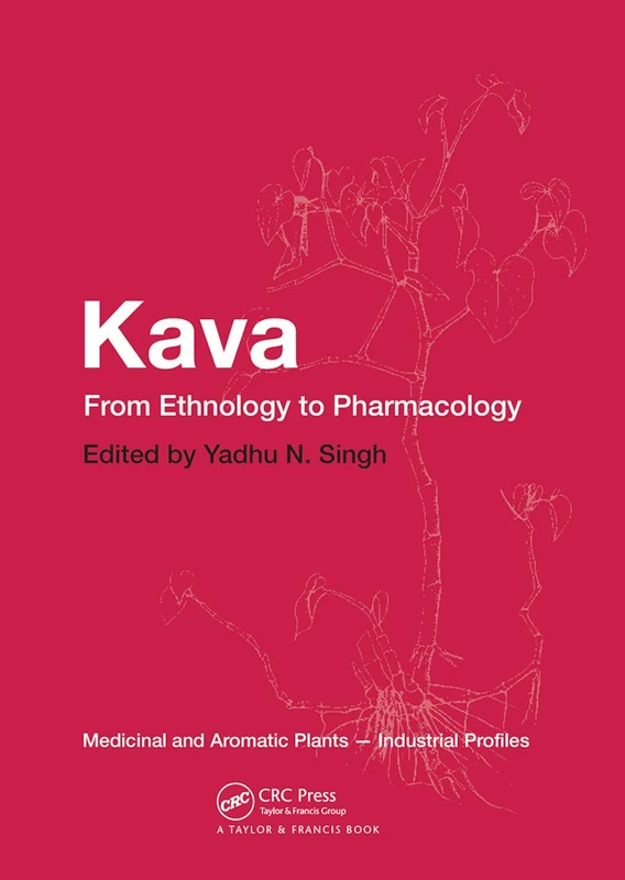 Kava: From Ethnology to Pharmacology (Medicinal and Aromatic Plants - Industrial Profiles)