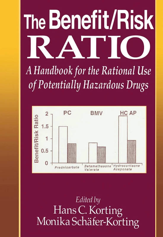 The Benefit/Risk Ratio: A Handbook for the Rational Use of Potentially Hazardous Drugs