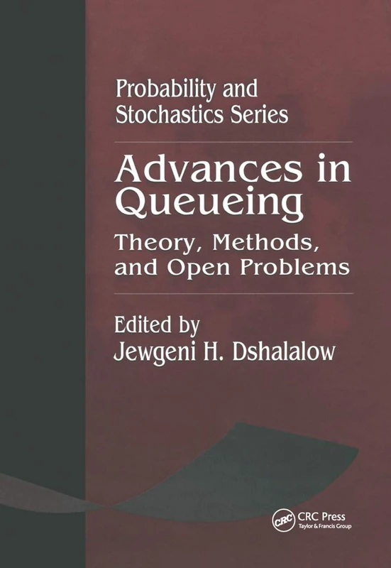 Advances in Queueing Theory, Methods, and Open Problems (Probability and Stochastics Series)