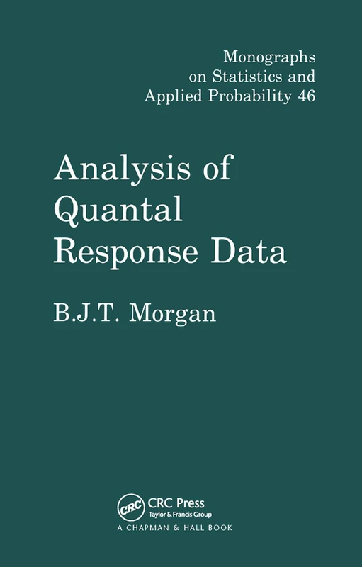 Analysis of Quantal Response Data (Chapman & Hall/CRC Monographs on Statistics and Applied Probability)
