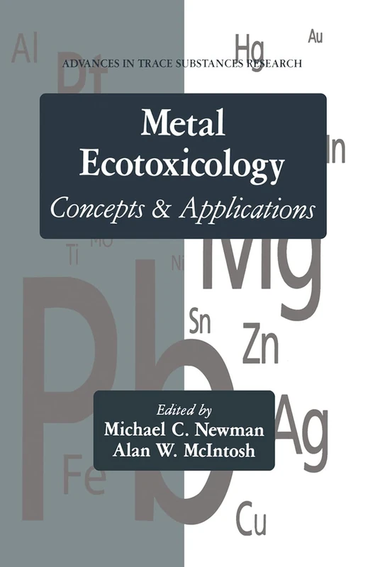 Metal Ecotoxicology Concepts and Applications: 2 (Advances in Trace Substances Research)