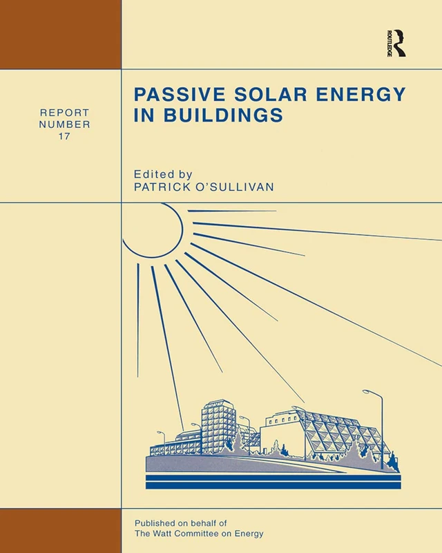 Passive Solar Energy in Buildings: Watt Committee: report number 17