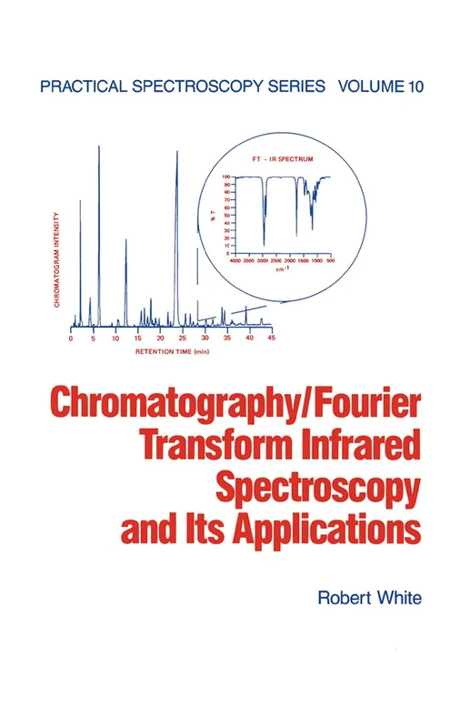 Chromatography/Fourier Transform Infrared Spectroscopy and its Applications: 10 (Practical Spectroscopy)