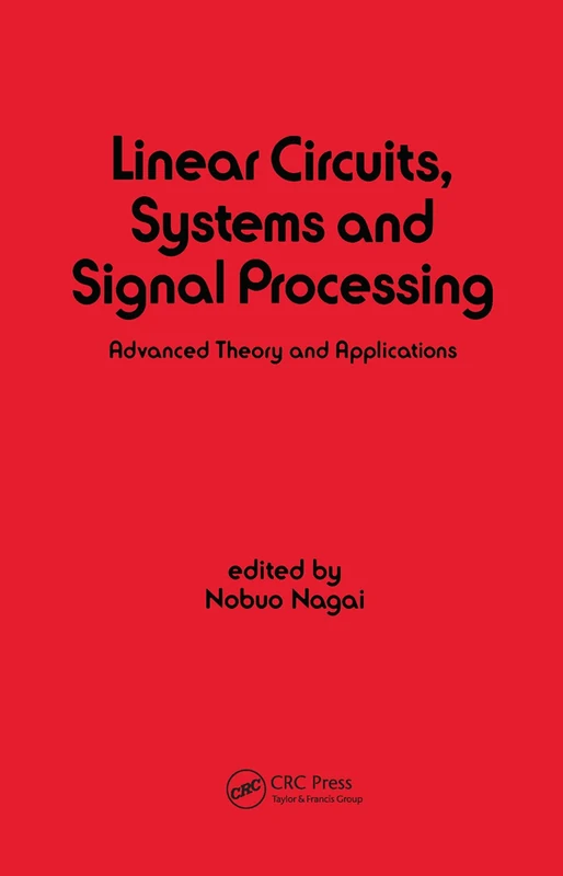 Linear Circuits: Systems and Signal Processing: Advanced Theory and Applications: 62 (Electrical and Computer Engineering)