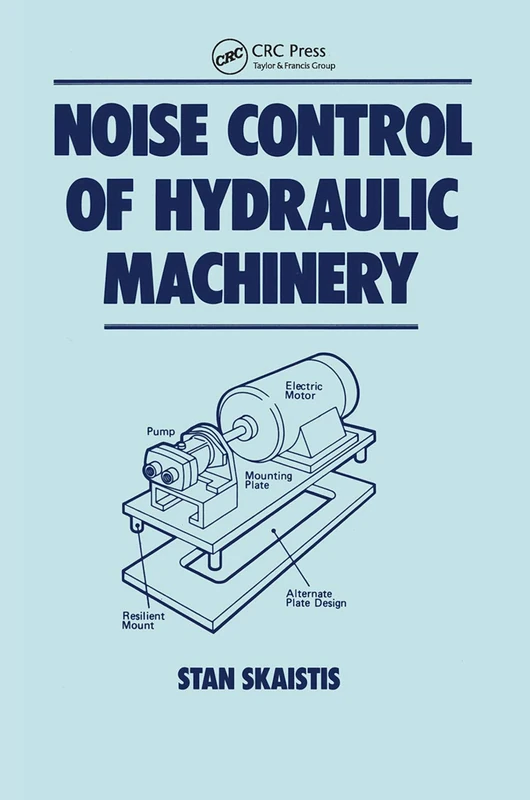 Noise Control for Hydraulic Machinery: 08 (Fluid Power and Control)