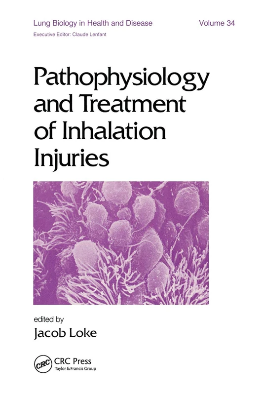 Pathophysiology and Treatment of Inhalation Injuries (Lung Biology in Health and Disease)