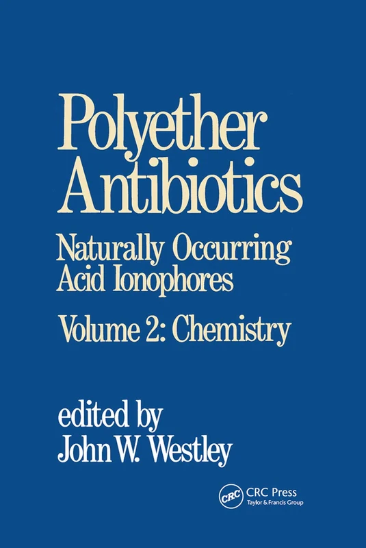 Polyether Antibiotics: Naturally Occurring Acid Ionophores--Volume 2: Chemistry - Image 1