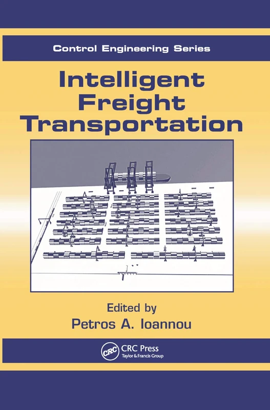 Intelligent Freight Transportation: 27 (Automation and Control Engineering)