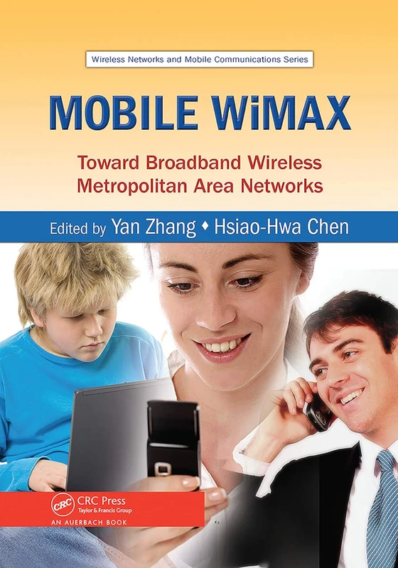 Mobile WiMAX: Toward Broadband Wireless Metropolitan Area Networks (Wireless Networks and Mobile Communications)