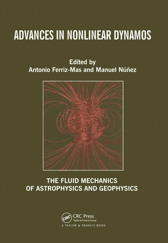 Advances in Nonlinear Dynamos: 1 (Fluid Mechanics of Astrophysics and Geophysics)