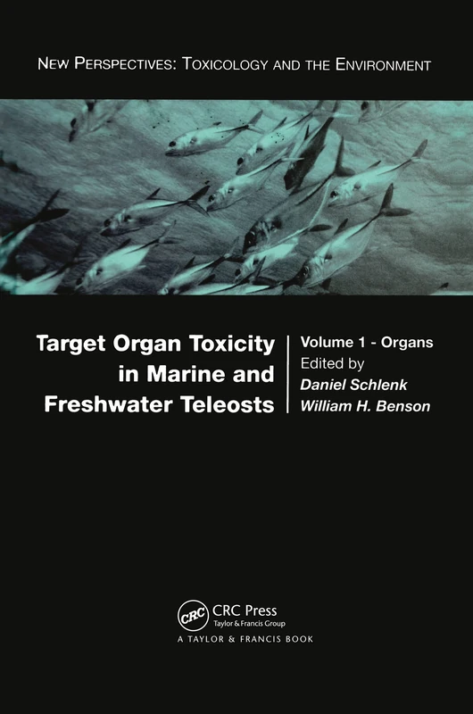 Target Organ Toxicity in Marine and Freshwater Teleosts (New Perspectives: Toxicology and the Environment)