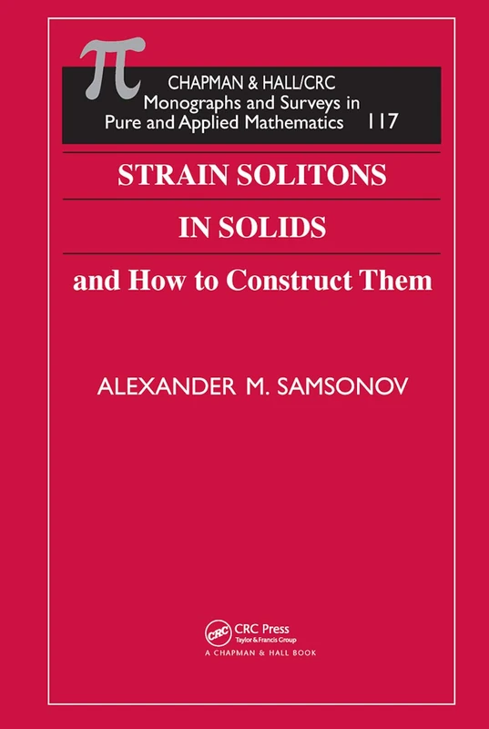 Strain Solitons in Solids and How to Construct Them: 1 (Monographs and Surveys in Pure and Applied Mathematics)