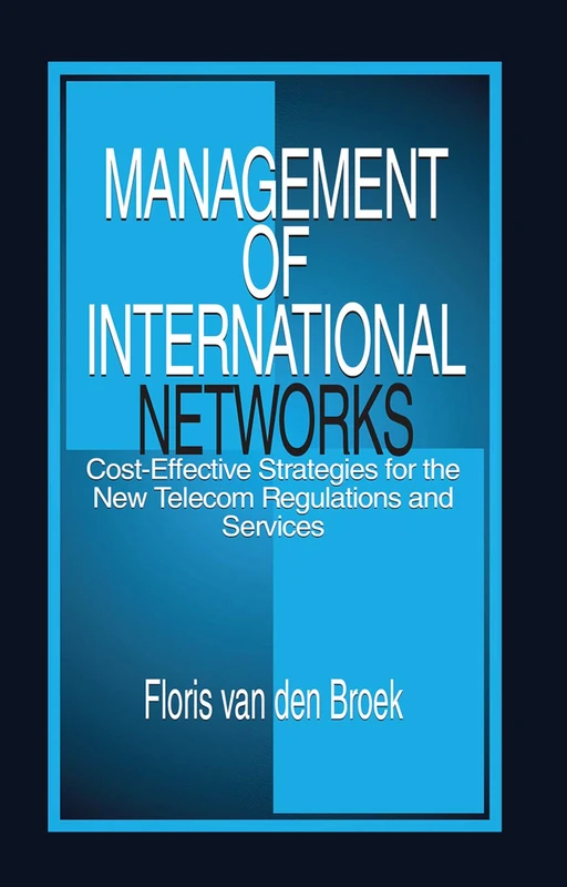 Management of International Networks: Cost-Effective Strategies for the New Telecom Regulations and Services