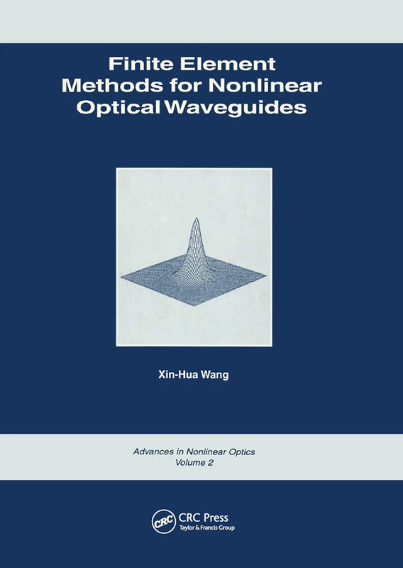 Finite Element Methods for Nonlinear Optical Waveguides (Advances in Nonlinear Optics)