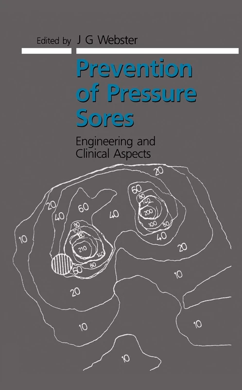 Prevention of Pressure Sores: Engineering and Clinical Aspects (Series in Medical Physics and Biomedical Engineering)