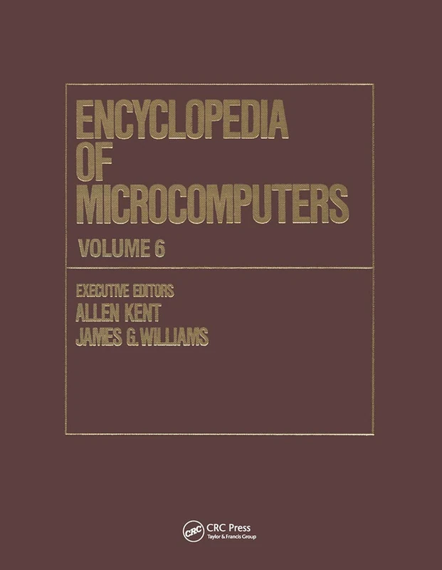Encyclopedia of Microcomputers: Volume 6 - Electronic Dictionaries in Machine Translation to Evaluation of Software: Microsoft Word Version 4.0 (Microcomputers Encyclopedia)