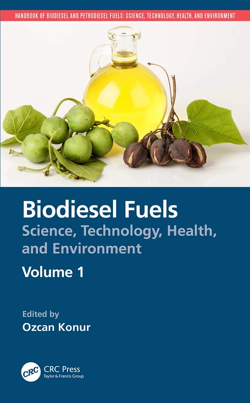 Biodiesel Fuels: Science, Technology, Health, and Environment: 1 (Handbook of Biodiesel and Petrodiesel Fuels)
