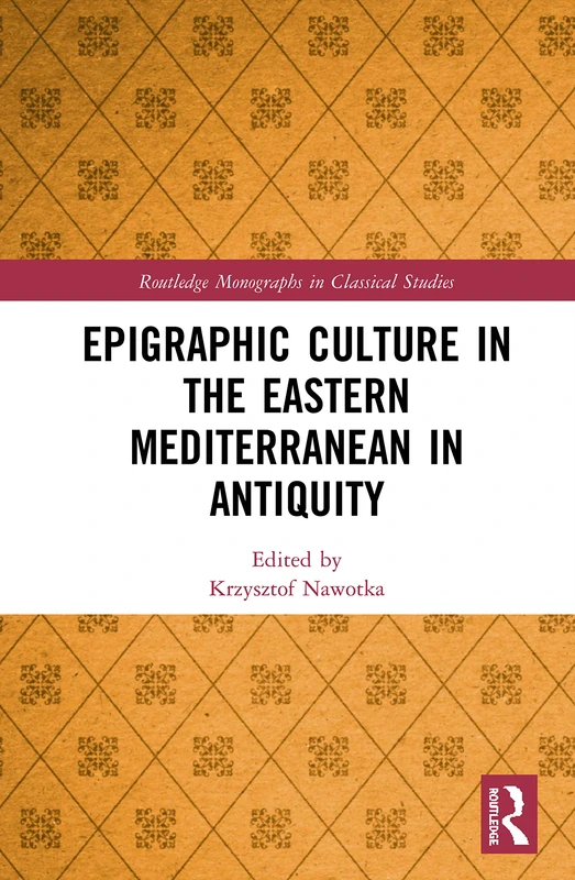 Routledge Epigraphic Culture in the Eastern Mediterranean