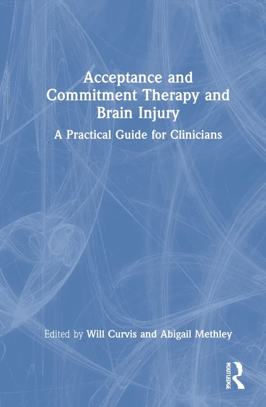 Routledge - ACT and Brain Injury: A Practical Guide for Clinicians