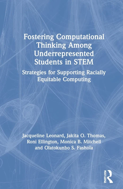 Fostering Computational Thinking Among Underrepresented Students in STEM: Strategies for Supporting Racially Equitable Computing - Image 1