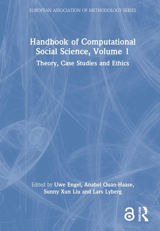 Handbook of Computational Social Science, Volume 1: Theory, Case Studies and Ethics (European Association of Methodology Series)