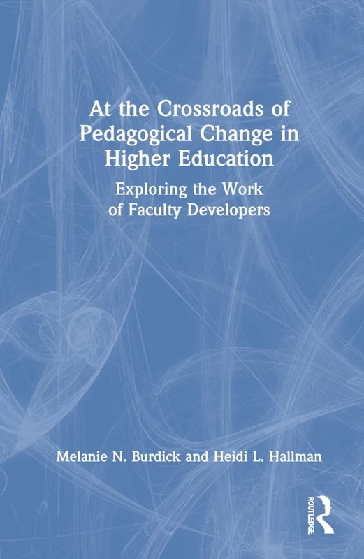 Routledge - At the Crossroads of Pedagogical Change in Higher Ed