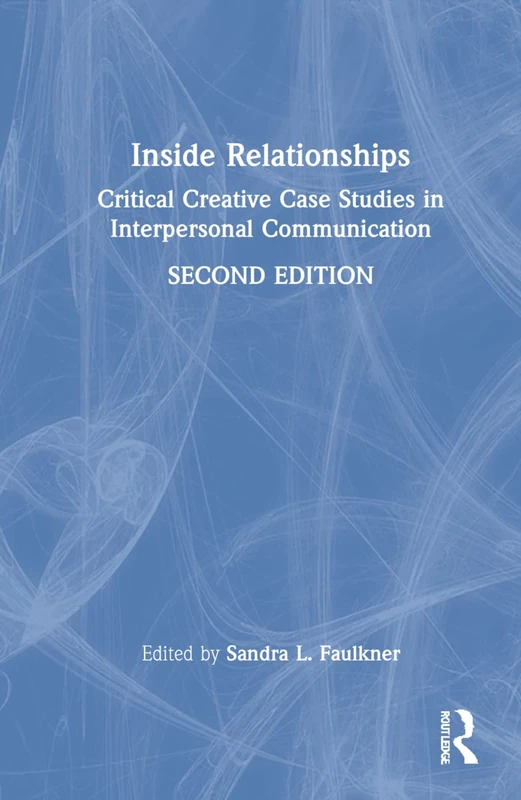 Inside Relationships: Critical Creative Case Studies in Interpersonal Communication