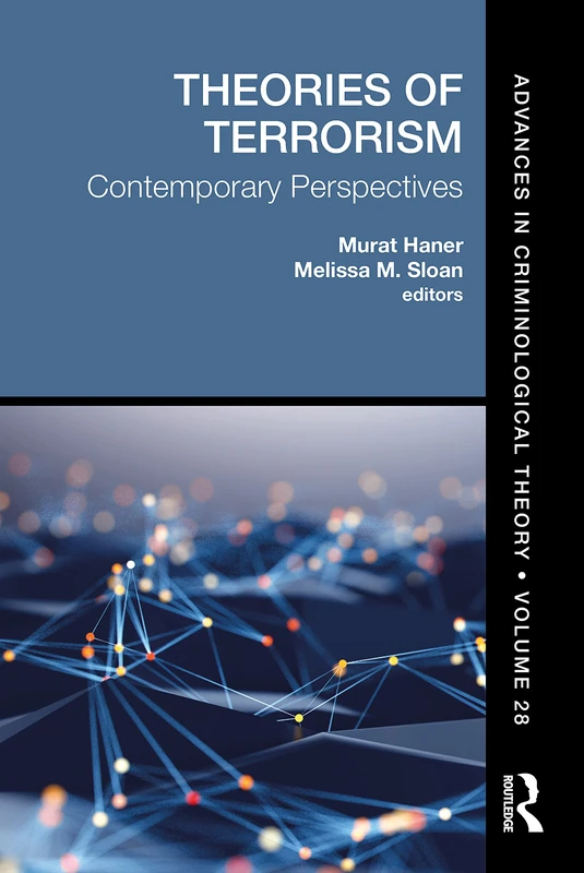 Theories of Terrorism: Contemporary Perspectives: 28 (Advances in Criminological Theory)