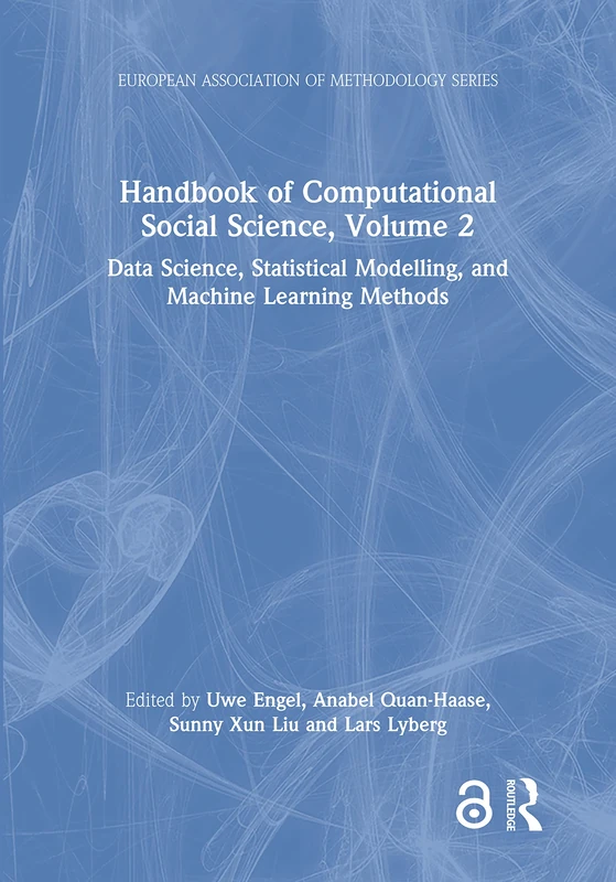 Handbook of Computational Social Science, Volume 2: Data Science, Statistical Modelling, and Machine Learning Methods (European Association of Methodology Series)