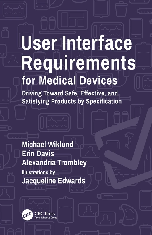 User Interface Requirements for Medical Devices: Driving Toward Safe, Effective, and Satisfying Products by Specification