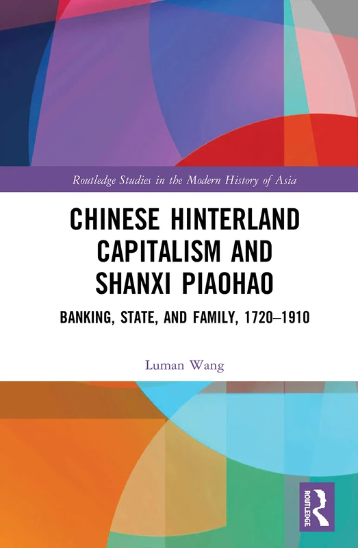 Routledge Chinese Hinterland Capitalism and Shanxi Piaohao Book