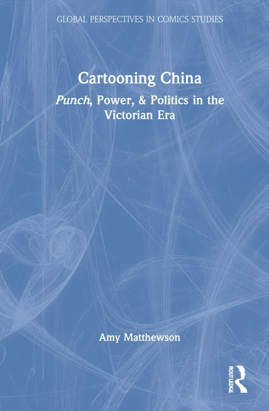Routledge Cartooning China - Punch, Power, & Politics Book