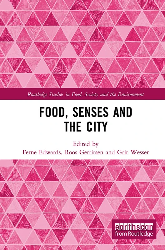 Food, Senses and the City (Routledge Studies in Food, Society and the Environment)