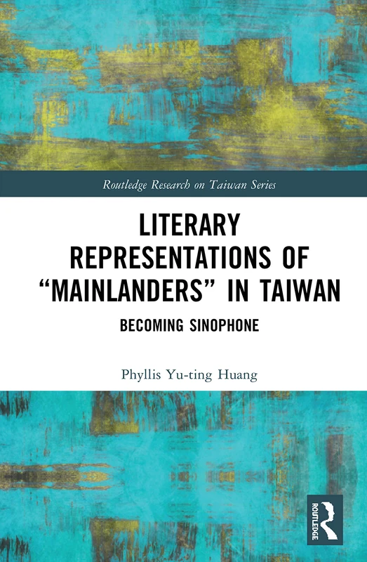 Routledge Literary Representations of Mainlanders in Taiwan