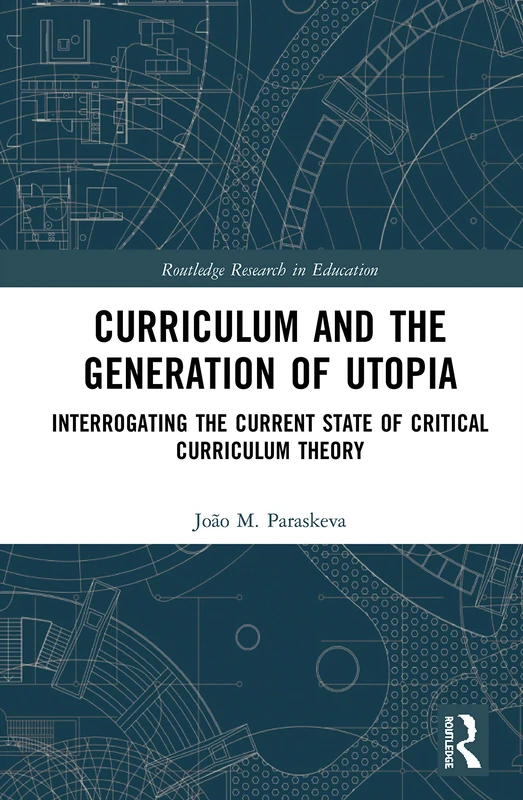 Routledge Curriculum and the Generation of Utopia Book